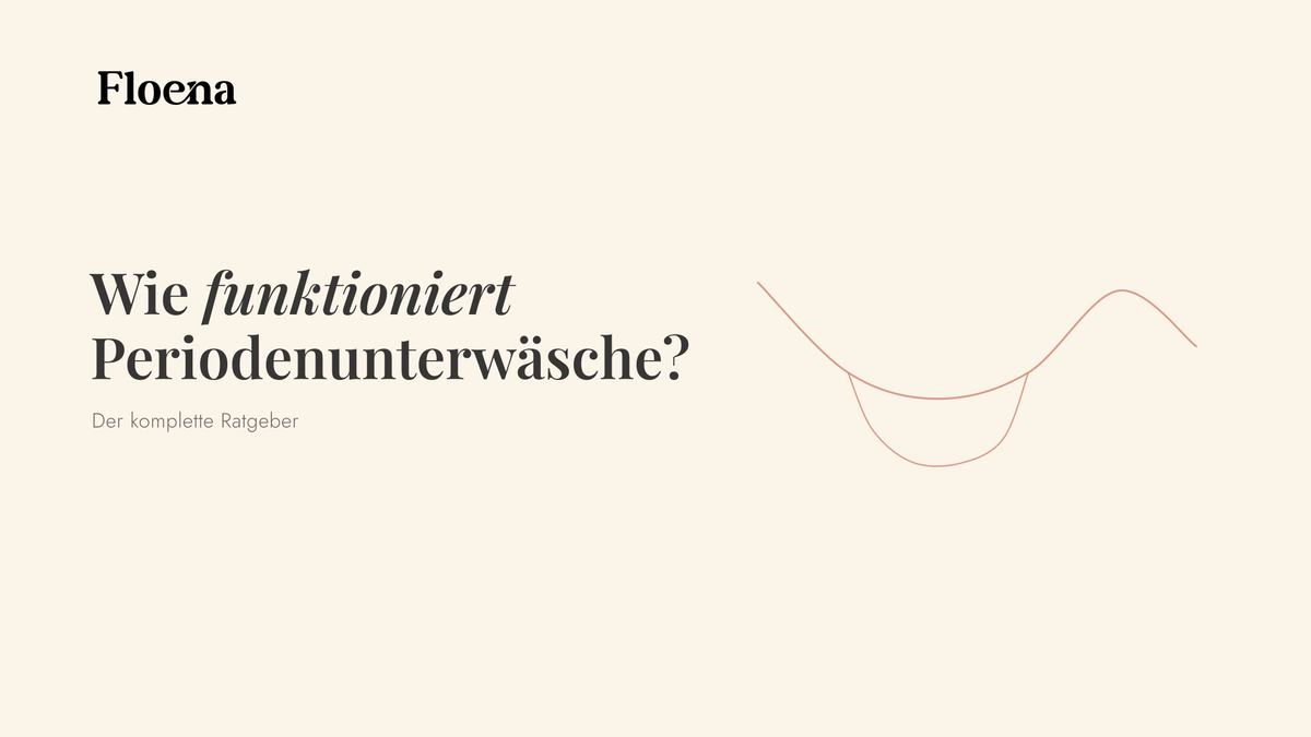 Wie funktioniert Periodenunterwäsche? Der komplette Ratgeber